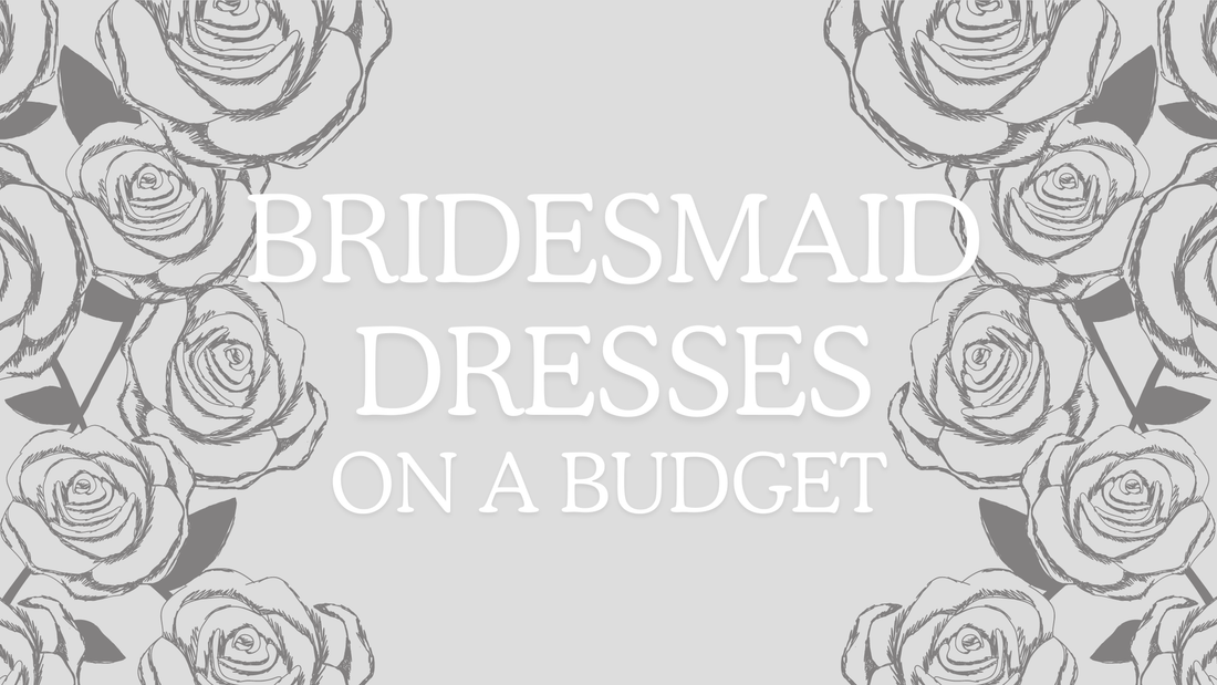 Bridesmaid Dresses on a Budget