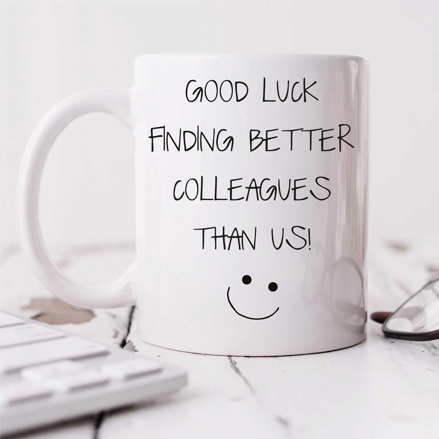 Funny Mug: Good Luck Finding Better Colleagues Than Us