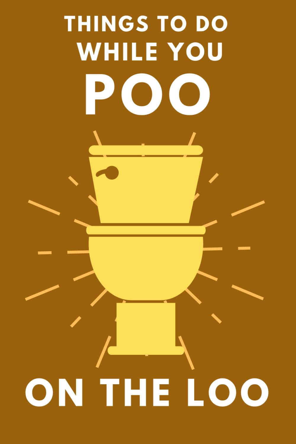 Things To Do While You Poo On The Loo!