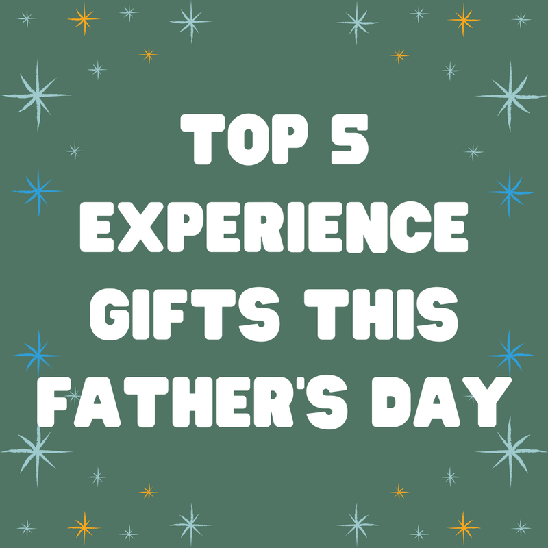 Top 5 Experience Gifts This Father's Day