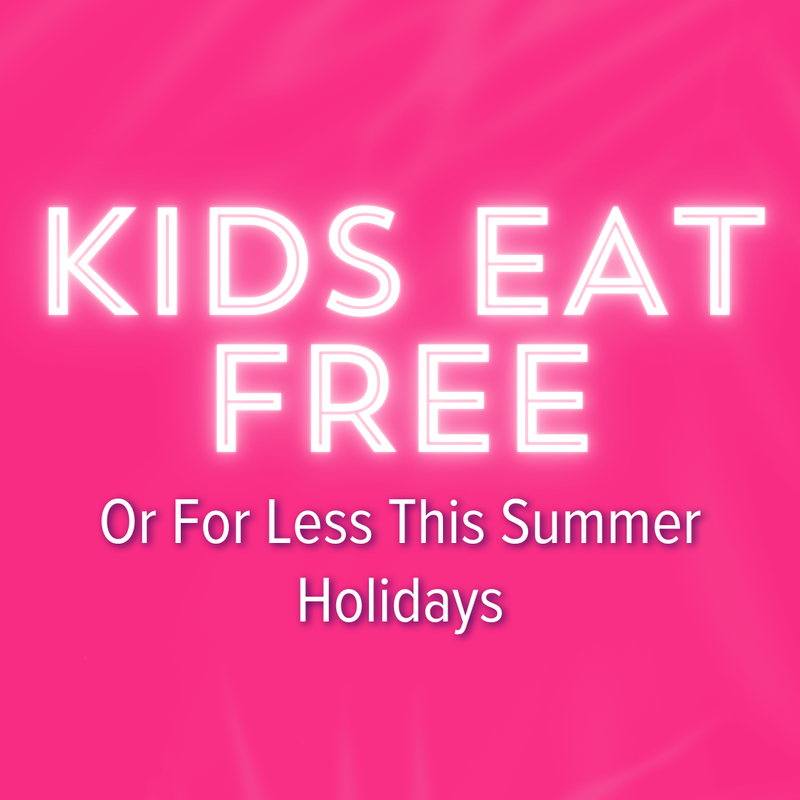 Kids Eat Free or For Less this Summer Holidays