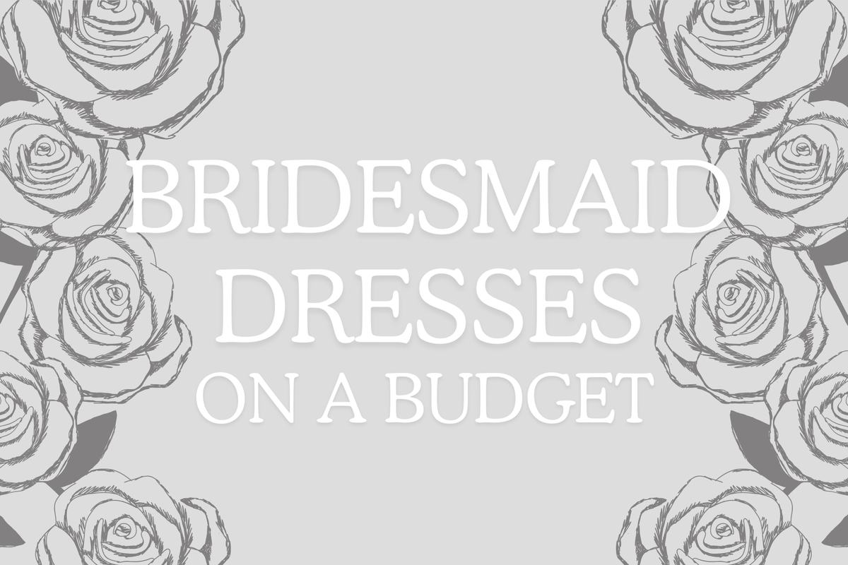 Bridesmaid Dresses on a Budget