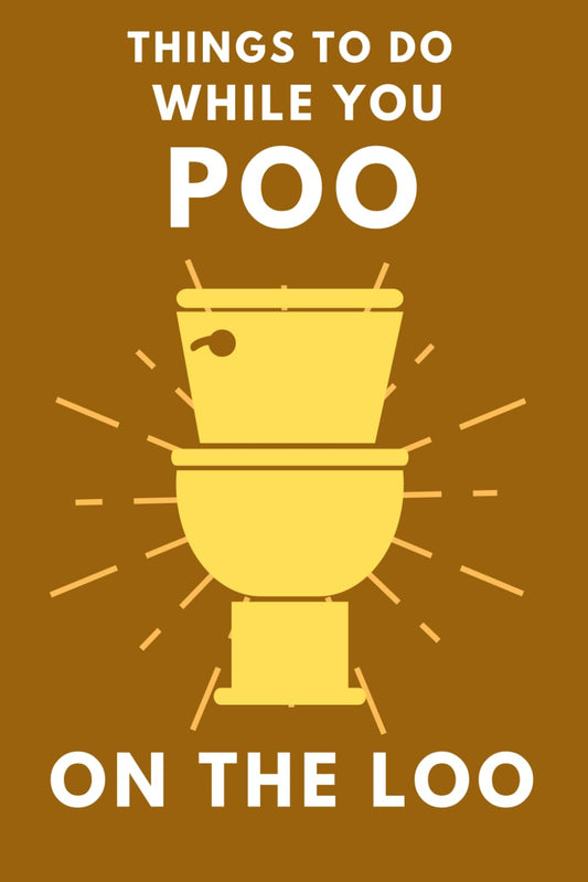 Things To Do While You Poo On The Loo!